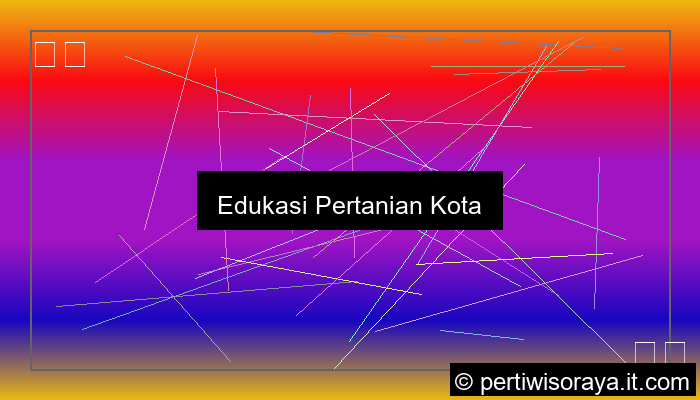 edukasi pertanian kota